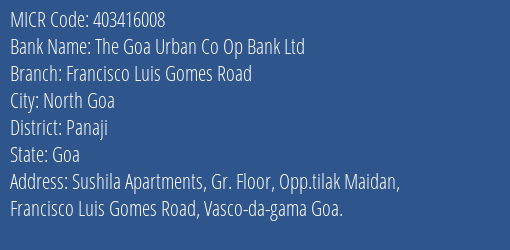 The Goa Urban Co Op Bank Ltd Francisco Luis Gomes Road MICR Code