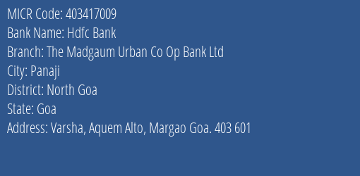 Hdfc Bank The Madgaum Urban Co Op Bank Ltd Branch Address Details and MICR Code 403417009