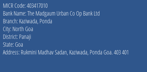 The Madgaum Urban Co Op Bank Ltd Kaziwada Ponda MICR Code