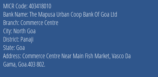 The Mapusa Urban Coop Bank Of Goa Ltd Commerce Centre MICR Code