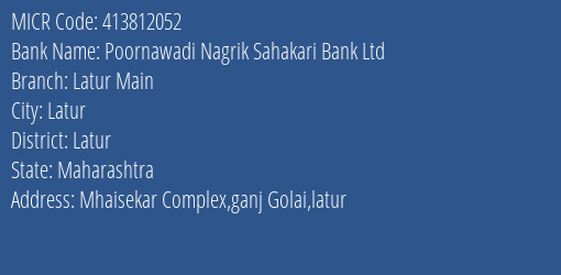 Poornawadi Nagrik Sahakari Bank Ltd Latur Main MICR Code