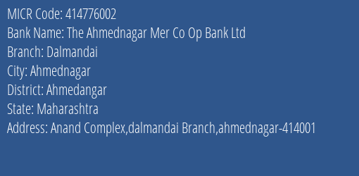 The Ahmednagar Mer Co Op Bank Ltd Dalmandai MICR Code