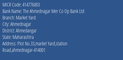 The Ahmednagar Mer Co Op Bank Ltd Market Yard MICR Code
