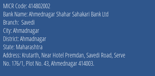 Ahmednagar Shahar Sahakari Bank Ltd Savedi MICR Code