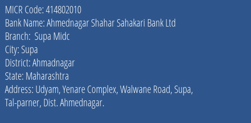 Ahmednagar Shahar Sahakari Bank Ltd Supa Midc MICR Code