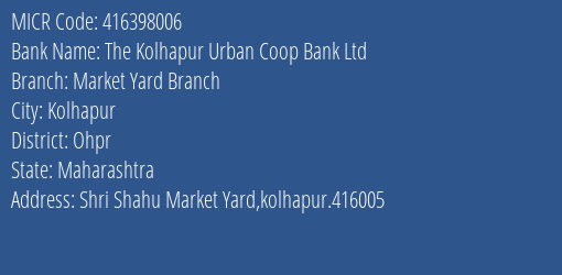The Kolhapur Urban Coop Bank Ltd Market Yard Branch MICR Code