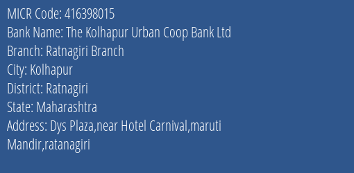 The Kolhapur Urban Coop Bank Ltd Ratnagiri Branch MICR Code