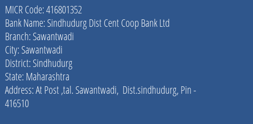 Sindhudurg Dist Cent Coop Bank Ltd Sawantwadi MICR Code