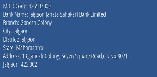 Jalgaon Janata Sahakari Bank Limited Ganesh Colony MICR Code