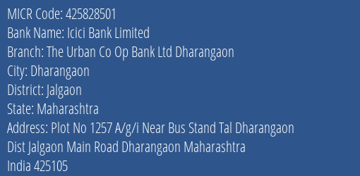 The Urban Co Op Bank Ltd Dharangaon Dharangaon MICR Code