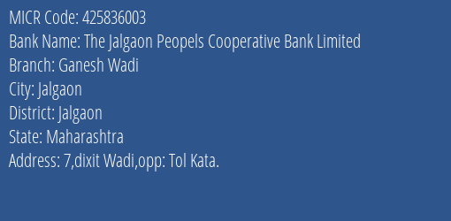 The Jalgaon Peopels Cooperative Bank Limited Ganesh Wadi MICR Code