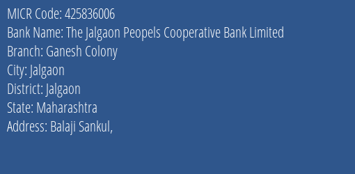 The Jalgaon Peopels Cooperative Bank Limited Ganesh Colony MICR Code