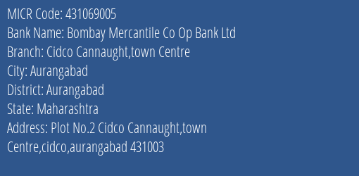 Bombay Mercantile Co Op Bank Ltd Cidco Cannaught Town Centre MICR Code