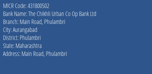 The Chikhli Urban Co Op Bank Ltd Main Road Phulambri MICR Code