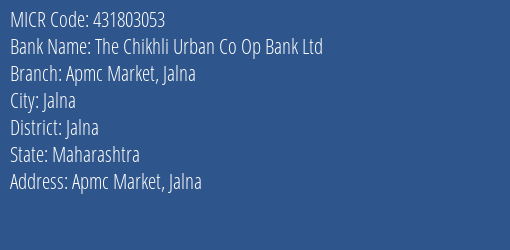 The Chikhli Urban Co Op Bank Ltd Apmc Market Jalna MICR Code