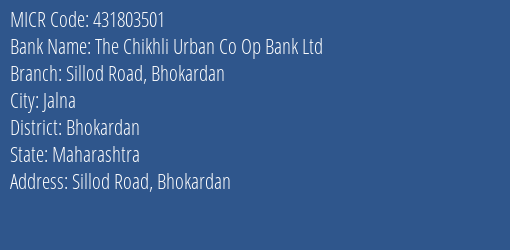 The Chikhli Urban Co Op Bank Ltd Sillod Road Bhokardan MICR Code