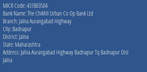 The Chikhli Urban Co Op Bank Ltd Jalna Aurangabad Highway MICR Code
