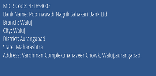Poornawadi Nagrik Sahakari Bank Ltd Waluj MICR Code
