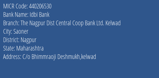 Idbi Bank The Nagpur Dist Central Coop Bank Ltd. Kelwad Branch Address Details and MICR Code 440206530