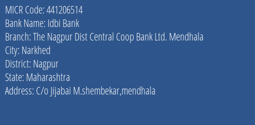 Idbi Bank The Nagpur Dist Central Coop Bank Ltd. Mendhala Branch Address Details and MICR Code 441206514
