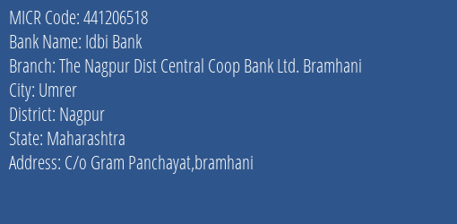 Idbi Bank The Nagpur Dist Central Coop Bank Ltd. Bramhani Branch Address Details and MICR Code 441206518