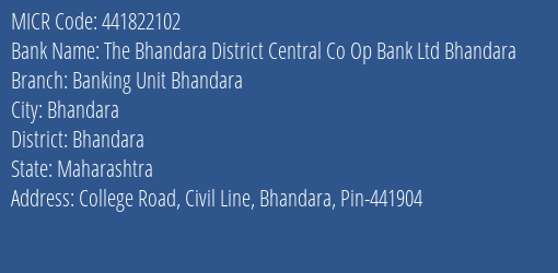 The Bhandara District Central Co Op Bank Ltd Bhandara Banking Unit Branch Address Details and MICR Code 441822102