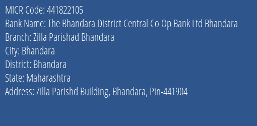 The Bhandara District Central Co Op Bank Ltd Bhandara Zila Parishad Branch Address Details and MICR Code 441822105