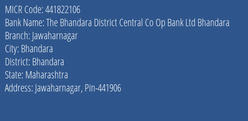 The Bhandara District Central Co Op Bank Ltd Bhandara Jawaharnagar Branch Address Details and MICR Code 441822106