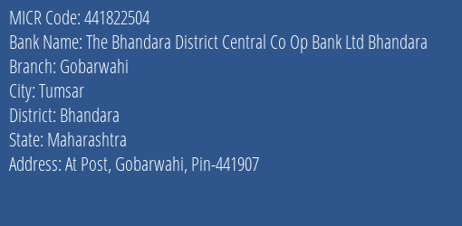 The Bhandara District Central Co Op Bank Ltd Bhandara Gobarwahi Branch Address Details and MICR Code 441822504