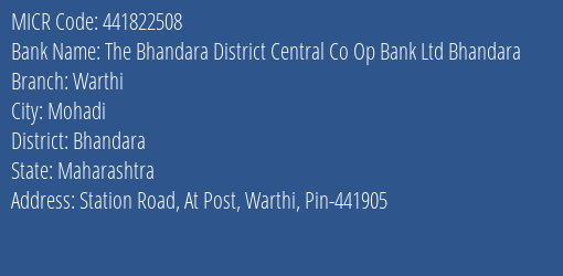 The Bhandara District Central Co Op Bank Ltd Bhandara Warthi Branch Address Details and MICR Code 441822508