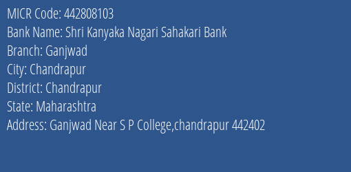 Shri Kanyaka Nagari Sahakari Bank Ganjwad MICR Code