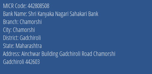 Shri Kanyaka Nagari Sahakari Bank Chamorshi MICR Code