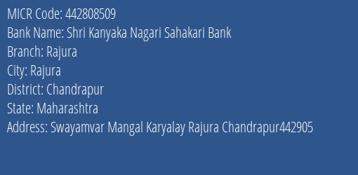 Shri Kanyaka Nagari Sahakari Bank Rajura MICR Code