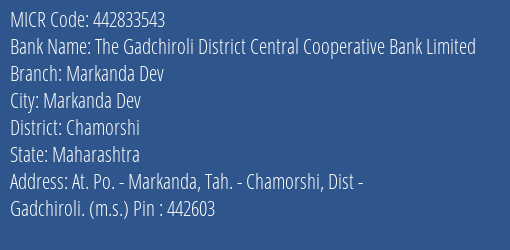 The Gadchiroli District Central Cooperative Bank Limited Markanda Dev MICR Code