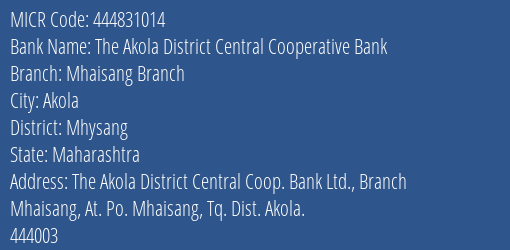 The Akola District Central Cooperative Bank Mhaisang Branch MICR Code