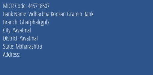 Vidharbha Konkan Gramin Bank Gharphal Gpl MICR Code