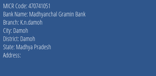 Madhyanchal Gramin Bank K.n.damoh Branch MICR Code 470741051