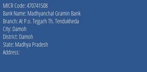 Madhyanchal Gramin Bank At P.o. Tejgarh Th. Tendukheda Branch MICR Code 470741508