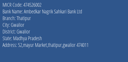 Ambedkar Nagrik Sahkari Bank Ltd Thatipur MICR Code