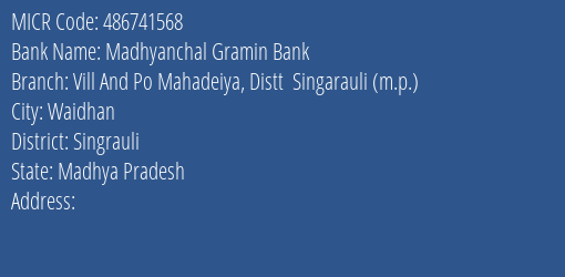 Madhyanchal Gramin Bank Vill And Po Mahadeiya Distt Singarauli M.p. Branch Address Details and MICR Code 486741568