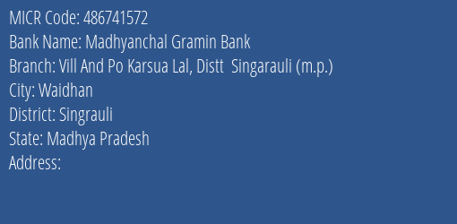 Madhyanchal Gramin Bank Vill And Po Karsua Lal Distt Singarauli M.p. Branch Address Details and MICR Code 486741572