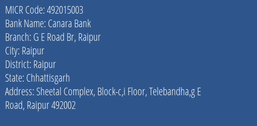 Canara Bank G E Road Br Raipur Branch Address Details and MICR Code 492015003