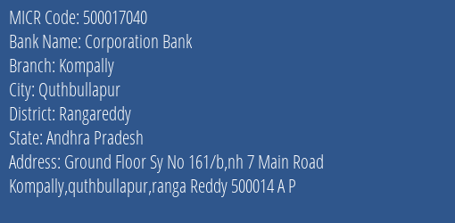 Corporation Bank Kompally Branch Address Details and MICR Code 500017040
