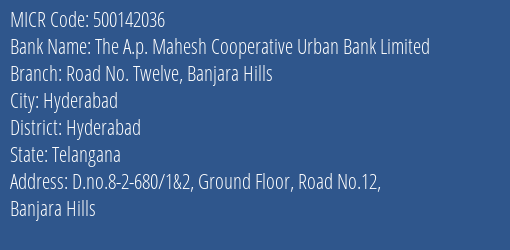The A.p. Mahesh Cooperative Urban Bank Limited Road No. Twelve Banjara Hills MICR Code