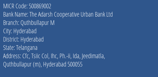The Adarsh Cooperative Urban Bank Ltd Quthbullapur M MICR Code