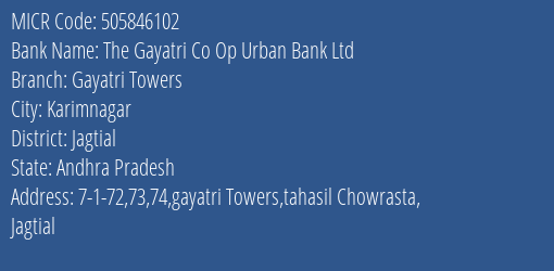 The Gayatri Co Op Urban Bank Ltd Gayatri Towers MICR Code