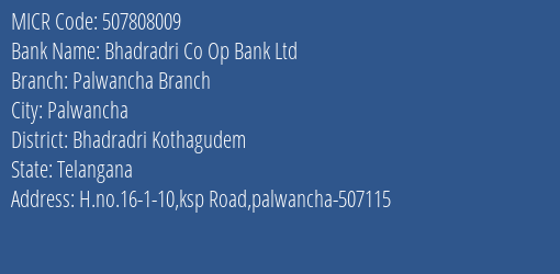 Bhadradri Co Op Bank Ltd Palwancha Branch MICR Code