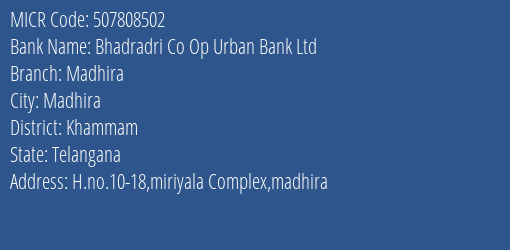 Bhadradri Co Op Urban Bank Ltd Madhira MICR Code