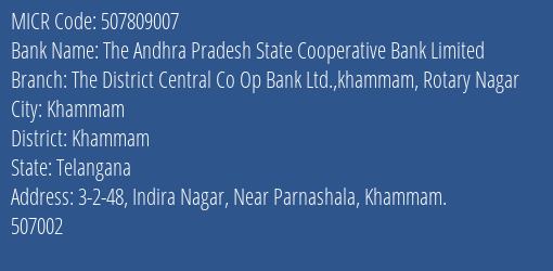 The Andhra Pradesh State Cooperative Bank Limited The District Central Co Op Bank Ltd. Khammam Rotary Nagar MICR Code