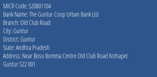 The Guntur Coop Urban Bank Ltd Old Club Road MICR Code